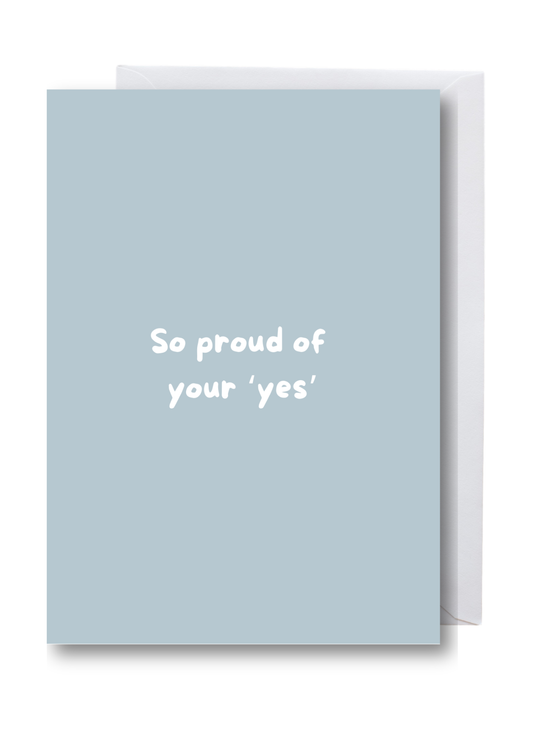 So Proud of Your 'Yes'