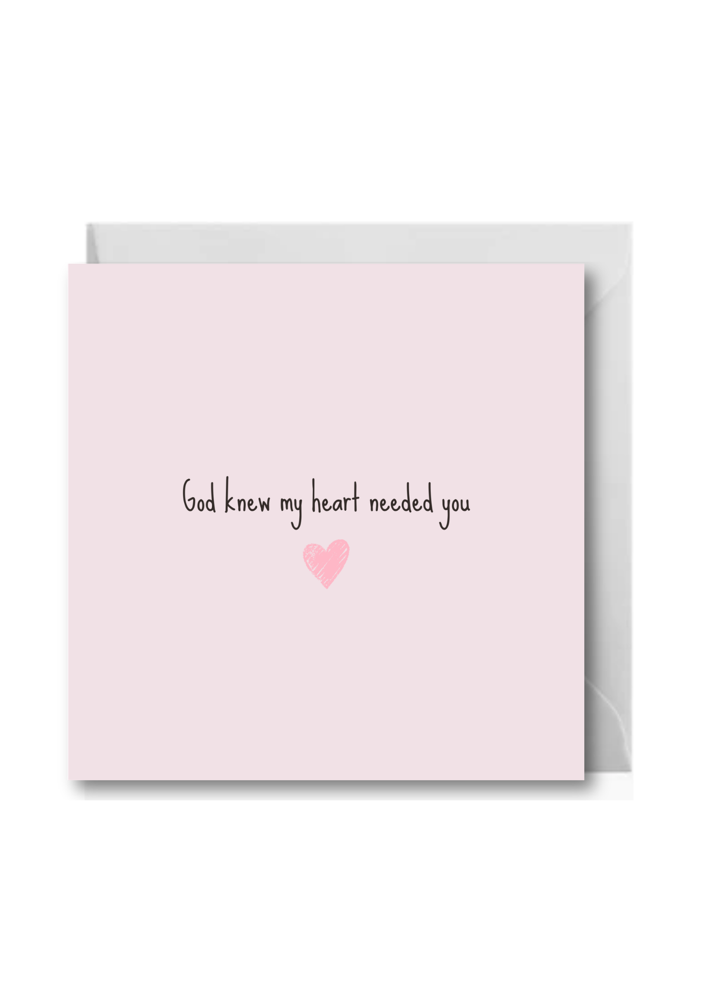 God Knew My Heart Needed You – Christian Appreciation Greeting Card