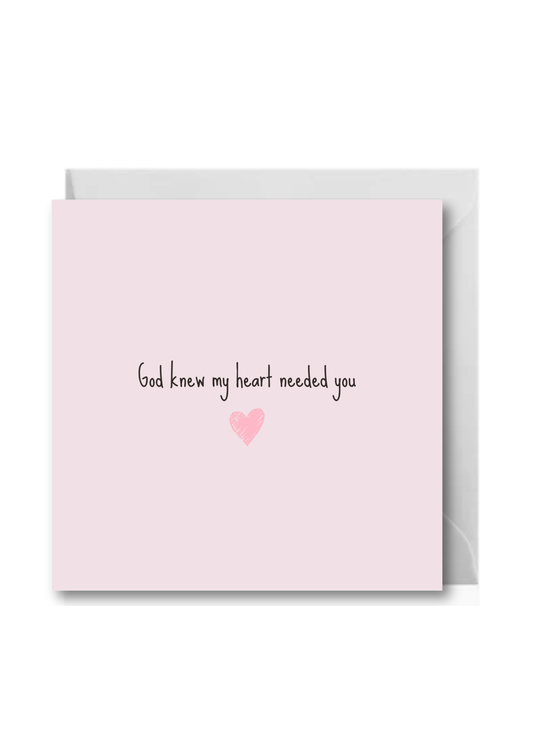 God Knew My Heart Needed You – Christian Appreciation Greeting Card